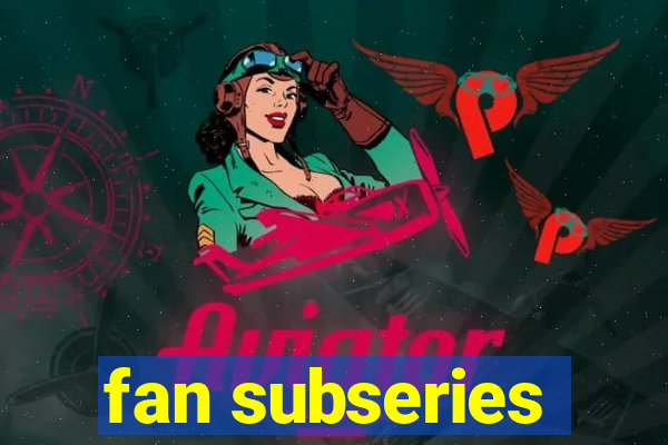 fan subseries