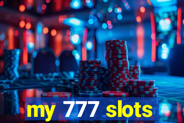 my 777 slots