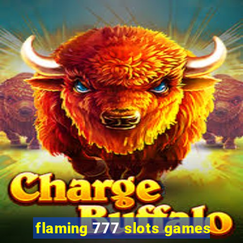 flaming 777 slots games