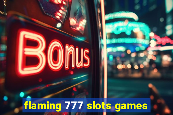 flaming 777 slots games