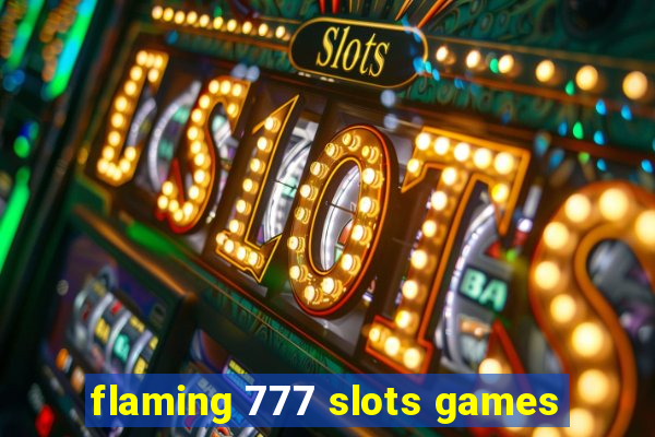 flaming 777 slots games