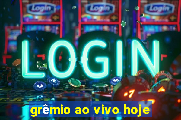 grêmio ao vivo hoje