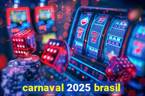 carnaval 2025 brasil