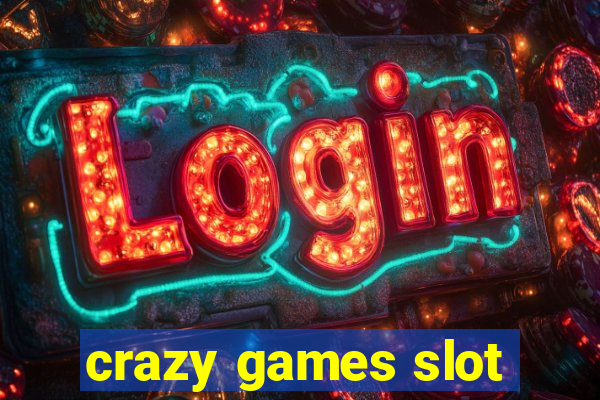 crazy games slot