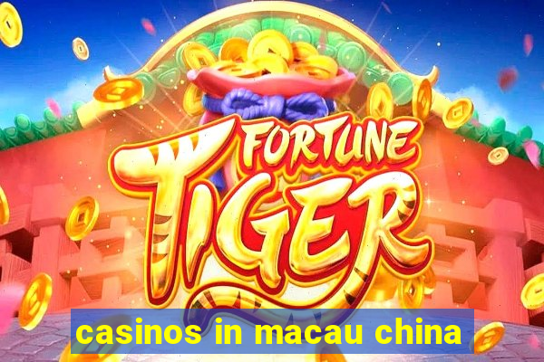 casinos in macau china