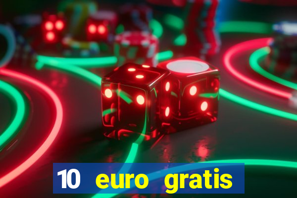 10 euro gratis ohne einzahlung casino