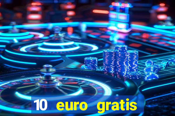 10 euro gratis ohne einzahlung casino