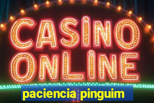 paciencia pinguim