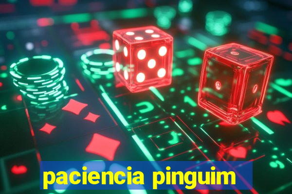 paciencia pinguim