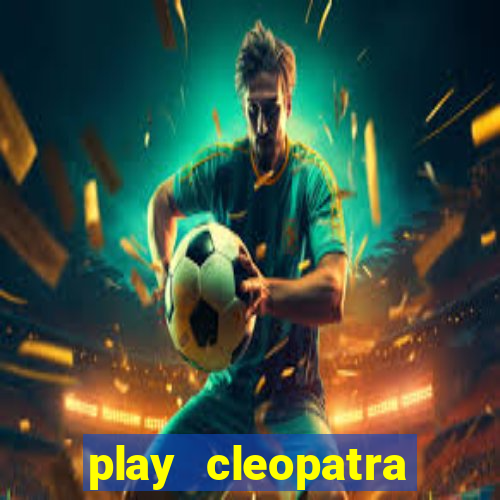 play cleopatra slots free