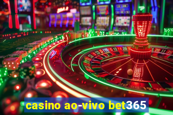 casino ao-vivo bet365