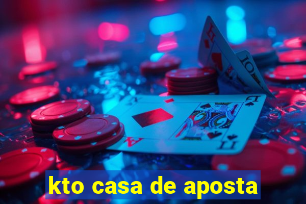 kto casa de aposta