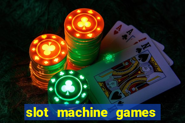 slot machine games for real money