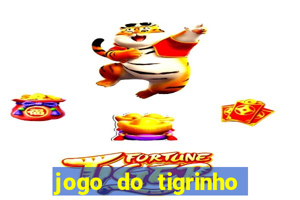 jogo do tigrinho com bonus sem deposito