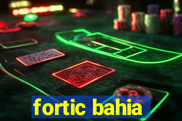 fortic bahia