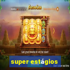 super estágios