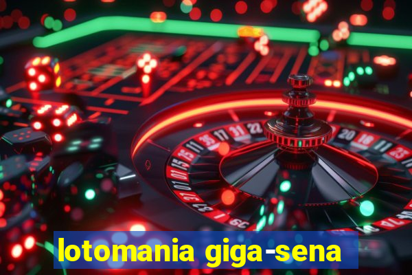 lotomania giga-sena