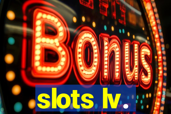 slots lv.