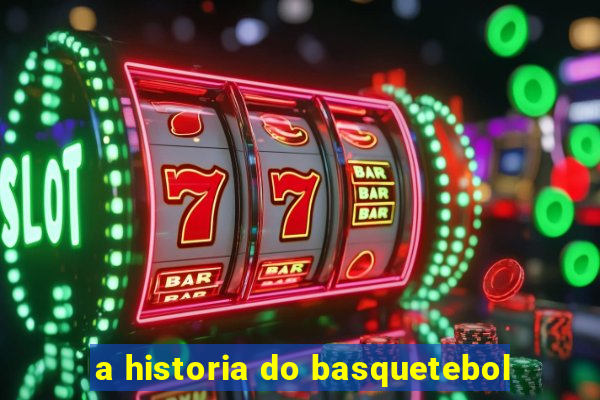 a historia do basquetebol