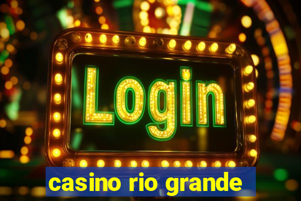 casino rio grande