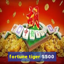 fortune tiger 5500