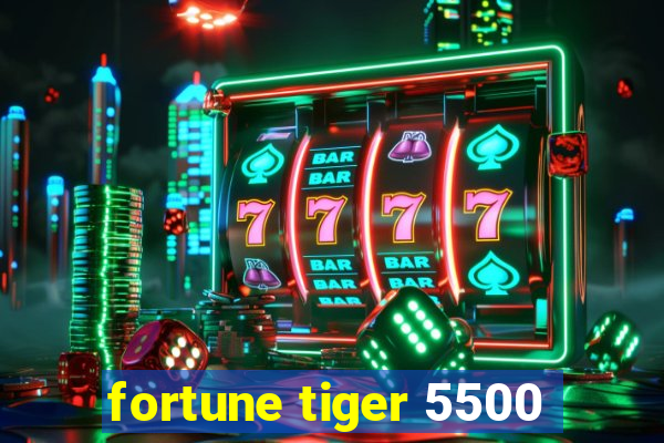 fortune tiger 5500