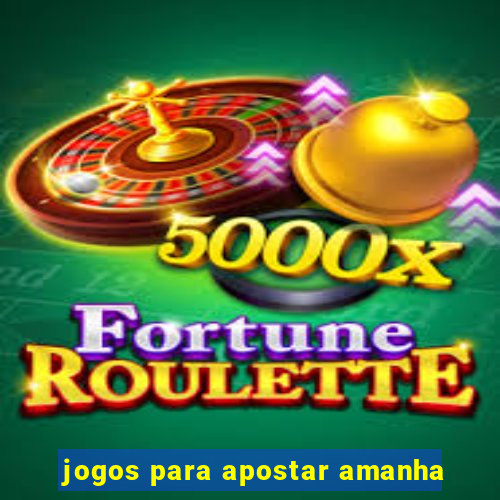 jogos para apostar amanha