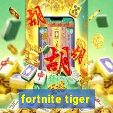 fortnite tiger