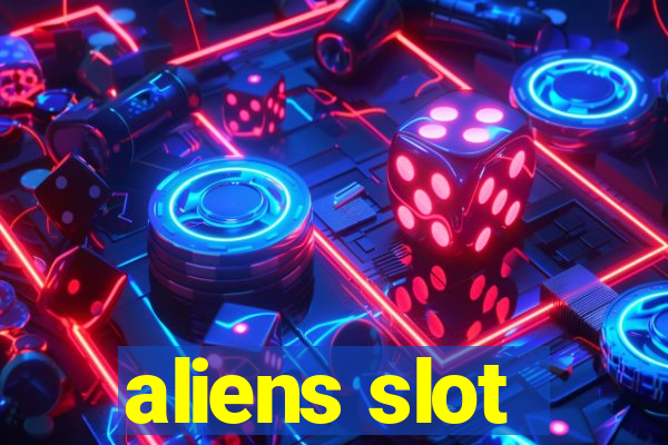 aliens slot