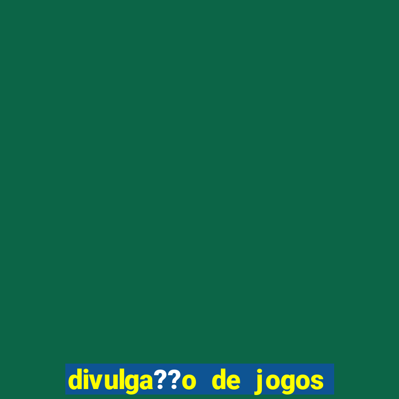 divulga??o de jogos de azar