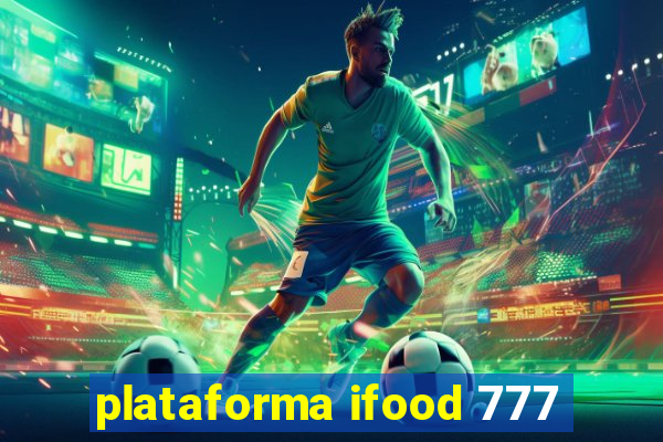 plataforma ifood 777