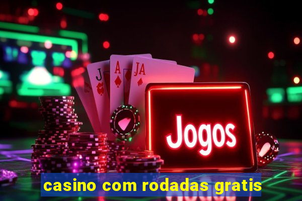 casino com rodadas gratis