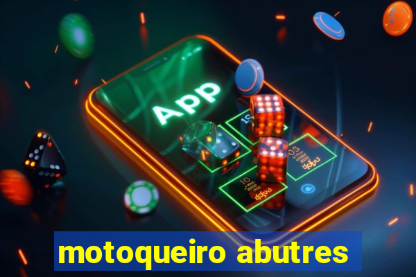 motoqueiro abutres