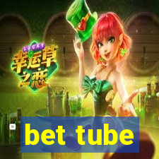 bet tube