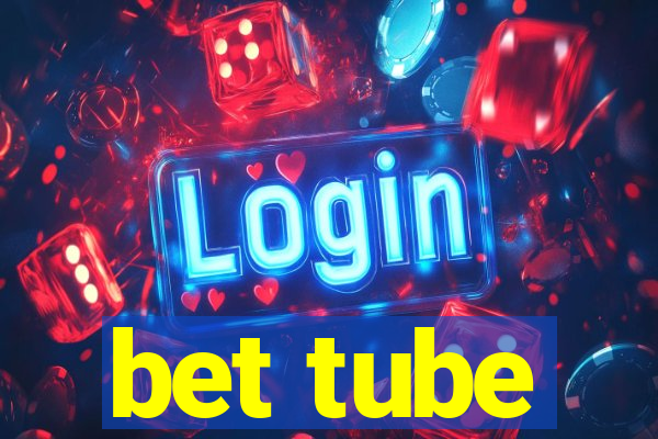 bet tube