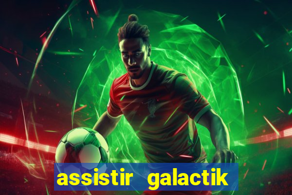 assistir galactik football dublado