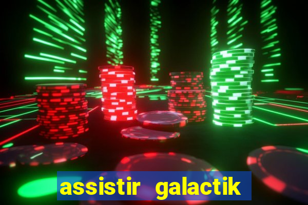 assistir galactik football dublado