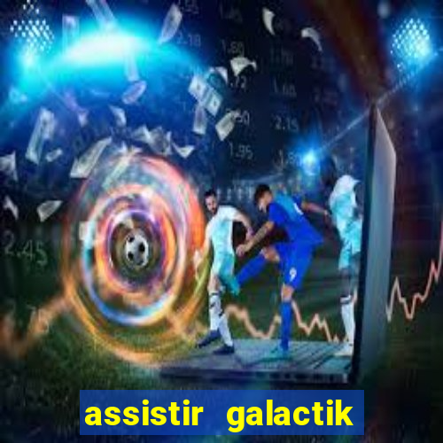 assistir galactik football dublado