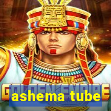 ashema tube