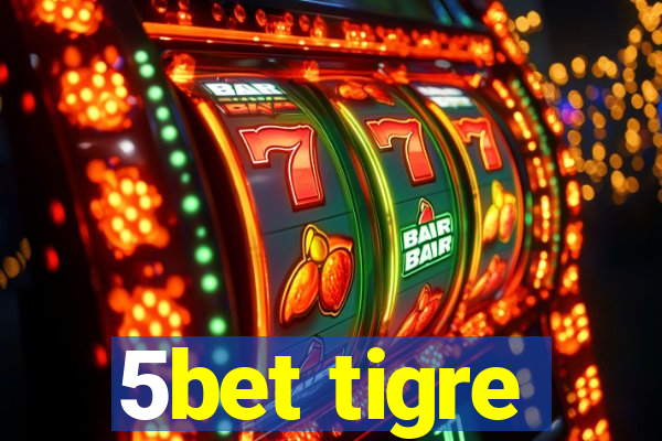 5bet tigre