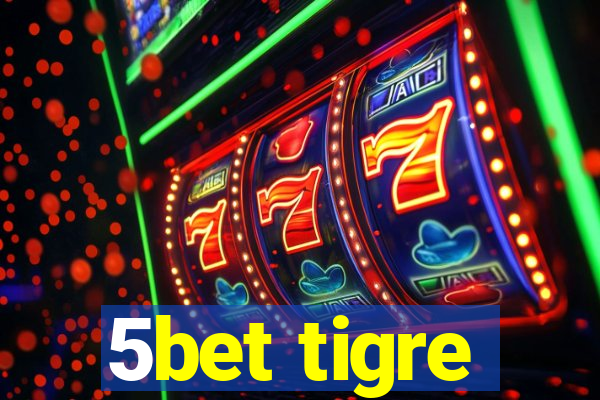 5bet tigre