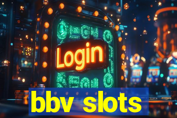 bbv slots