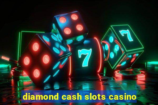 diamond cash slots casino