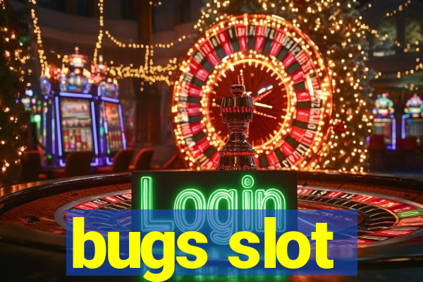 bugs slot