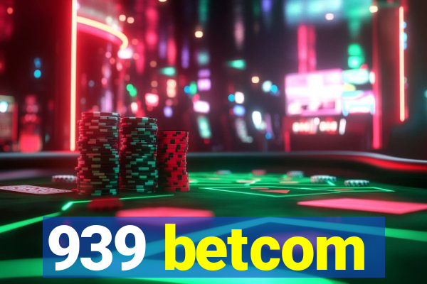 939 betcom