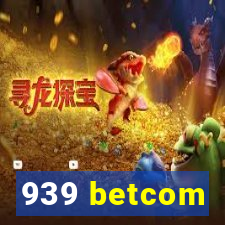 939 betcom