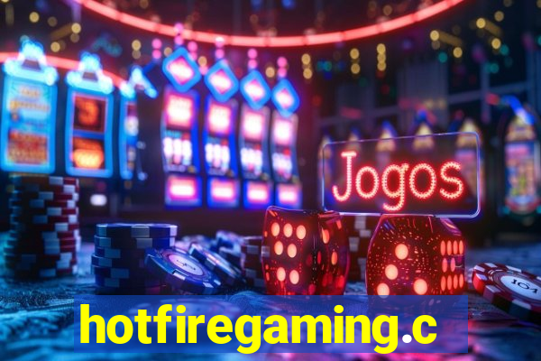 hotfiregaming.com