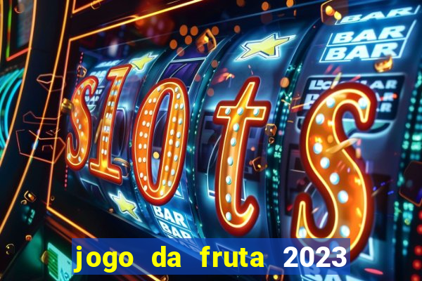 jogo da fruta 2023 paga mesmo