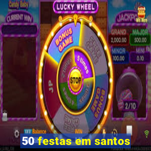 50 festas em santos