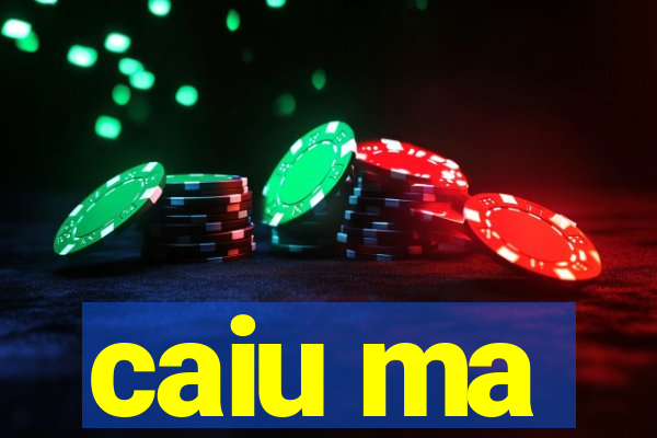 caiu ma